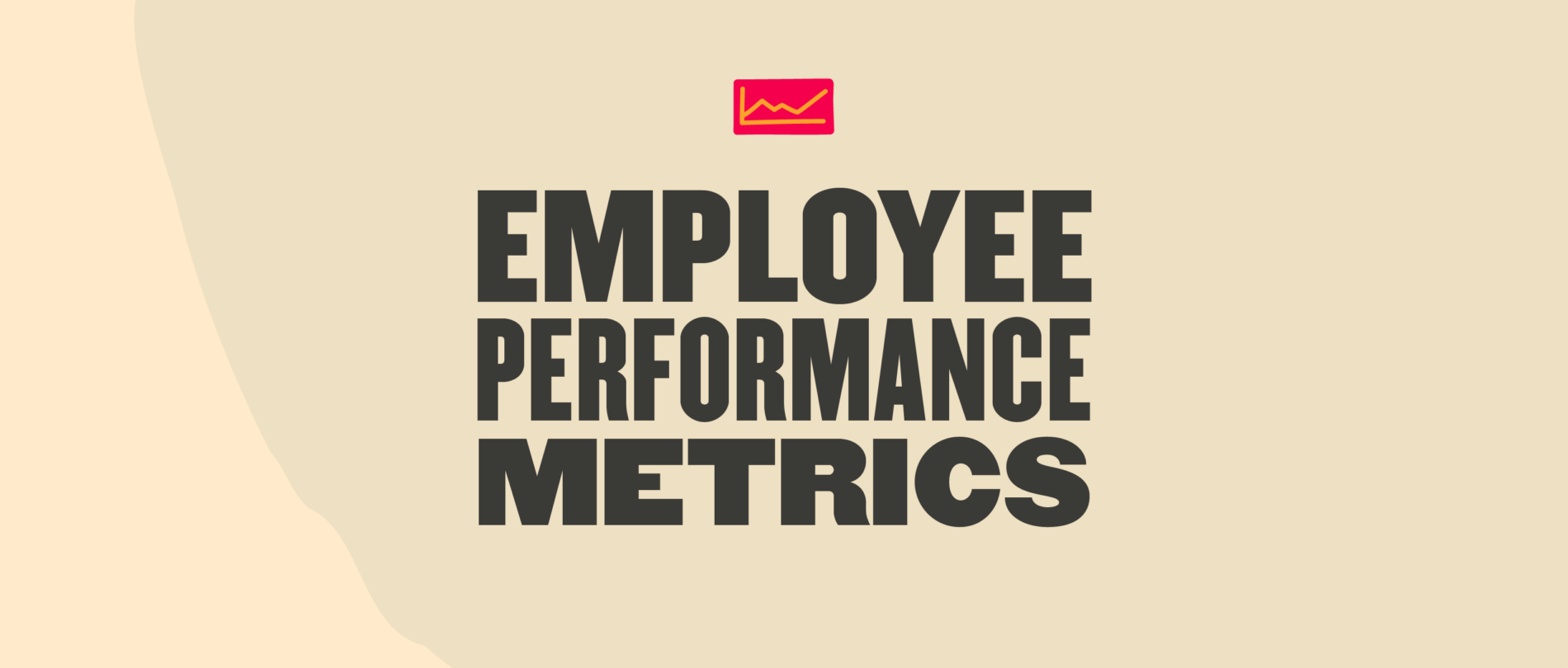 Employee Performance Metrics You Need to Track