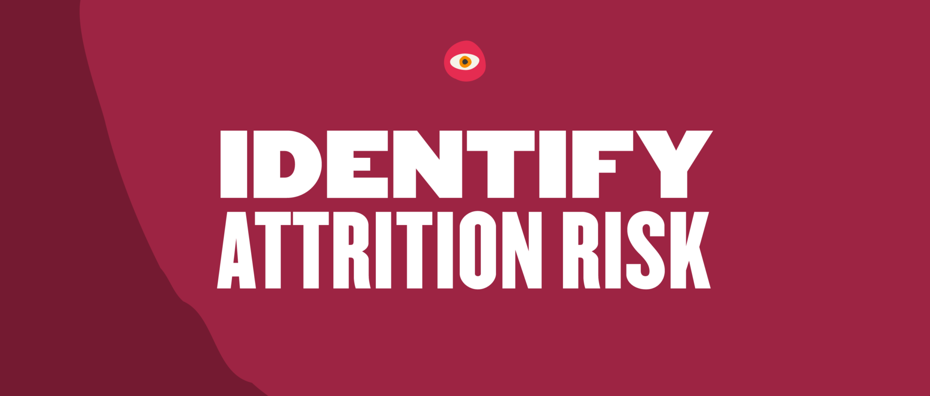 Attrition Risk Indicator: Identify Your High-Risk Employees