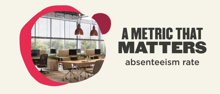 A metric that matters (absenteeism rate)