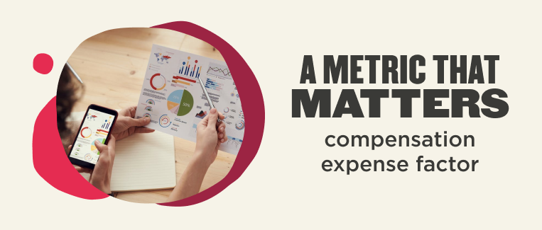 A metric that matters (compensation expense factor)