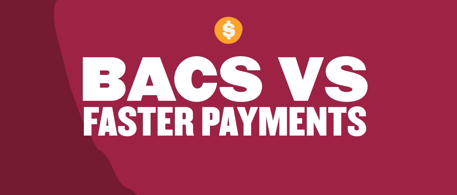 Bacs Vs Faster Payments: What Are The Differences?