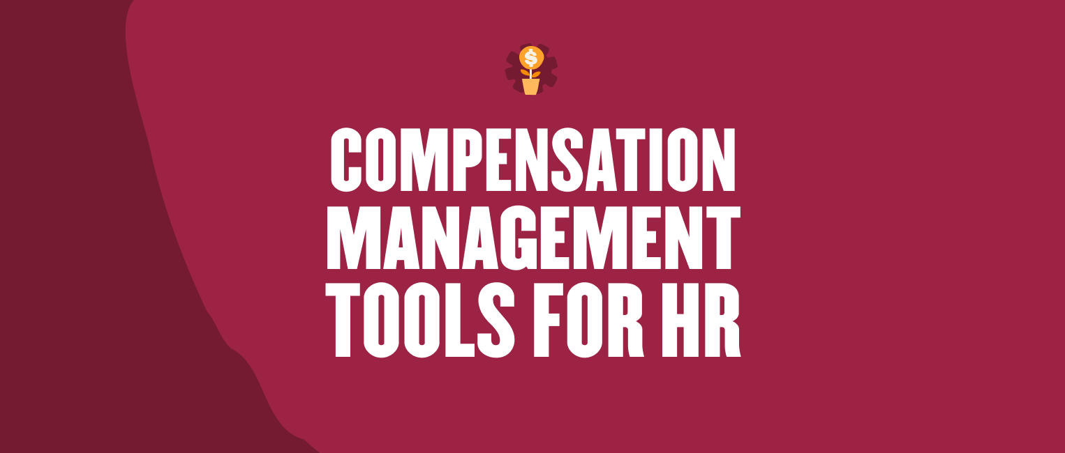 Use compensation management tools to manage compensation for HR teams