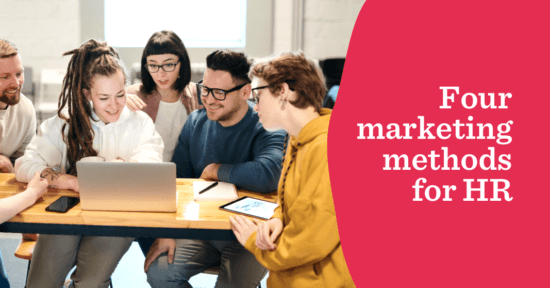 4 Marketing methods HR can use to improve workplace culture - Four-marketing-methods-for-HR_-Blog-Preview_1067X558-1-550x288.png