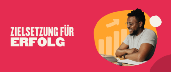 Wie Zielsetzung in Bob Mitarbeiter zum Erfolg führt. - Goal-setting-for-success_-DE-image-550x234.png