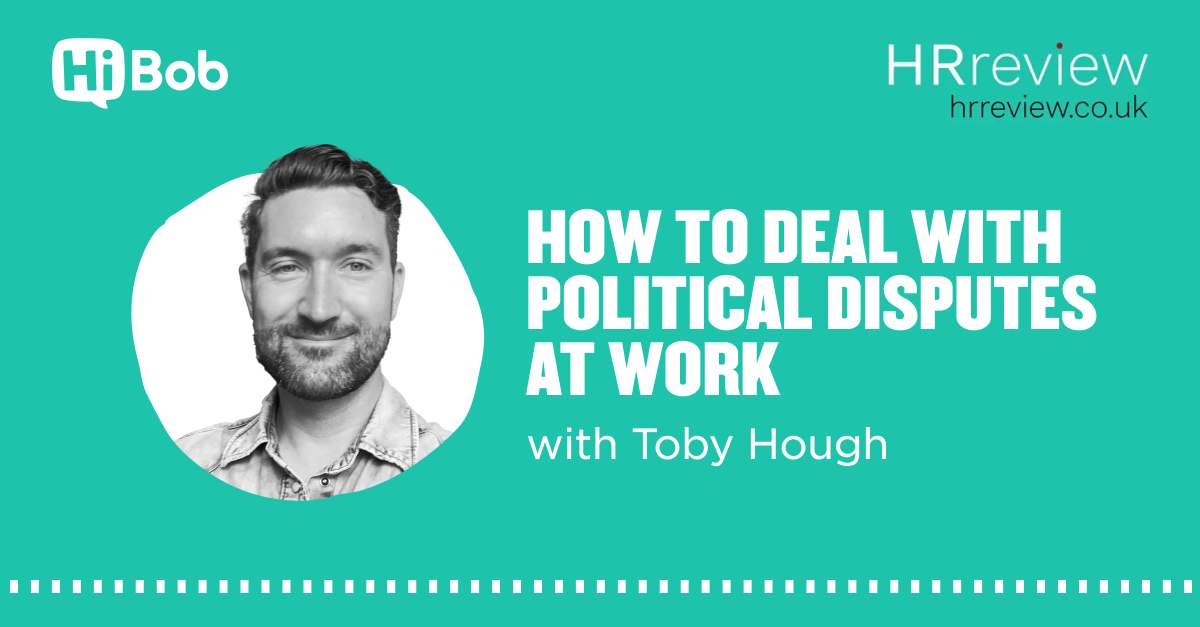 How to Deal with Political Disputes at Work - Toby-Hough-Podcast-with-HR-Review.png